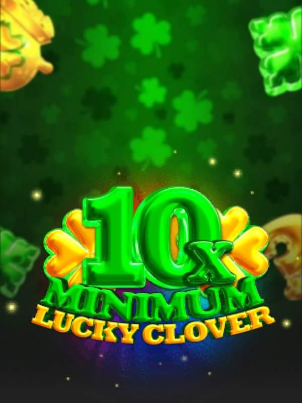 10x Minimum Lucky Clover